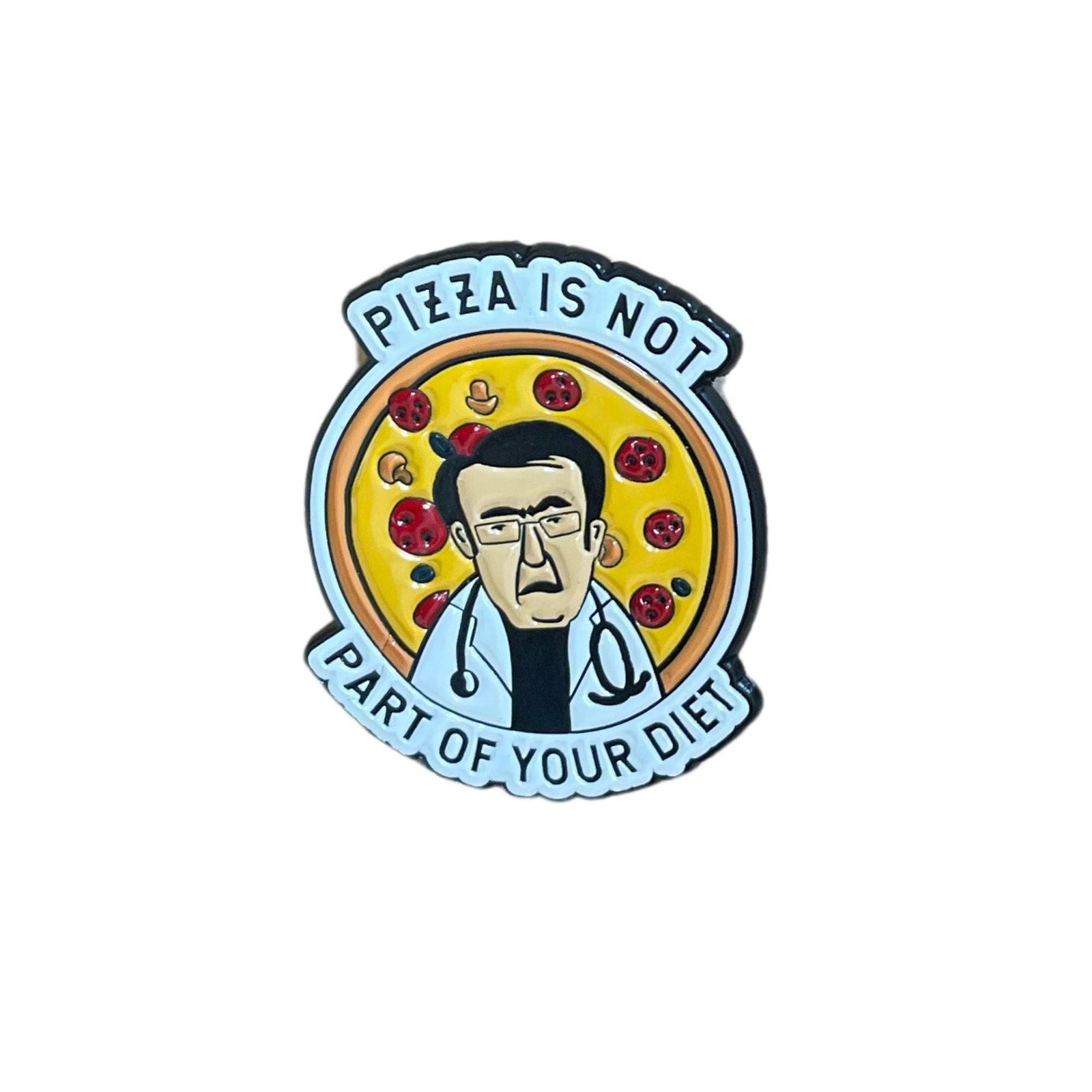 dr now inspired pizza enamel pin funny diet quote pizza is not part of your diet doctor meme pin