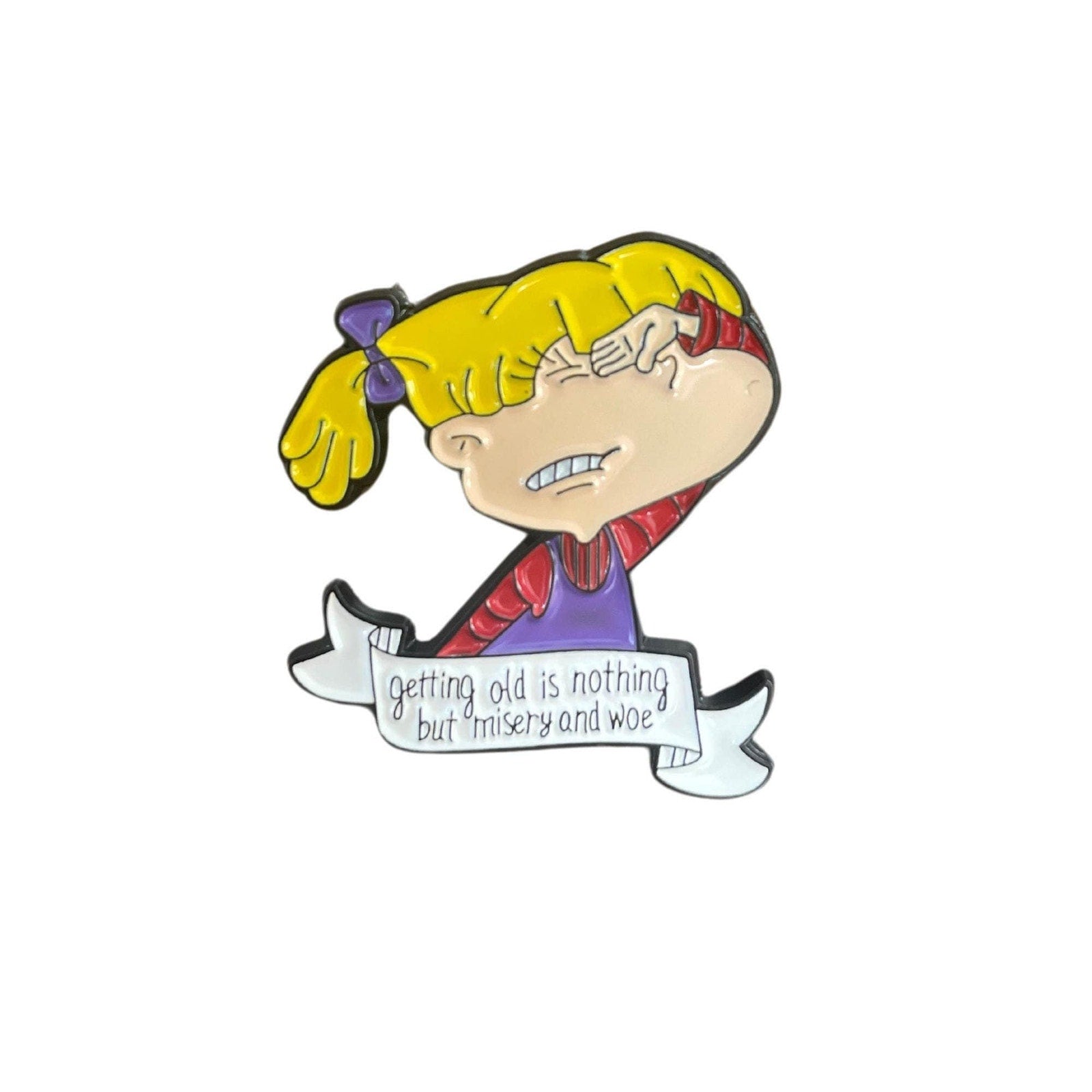 Angelica Rugrats enamel pin featuring the character crying with the quote getting old is nothing but misery and woe