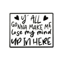 Black and white enamel pin with handwritten text “Y’all Gonna Make Me Lose My Mind Up In Here” inspired by DMX lyric